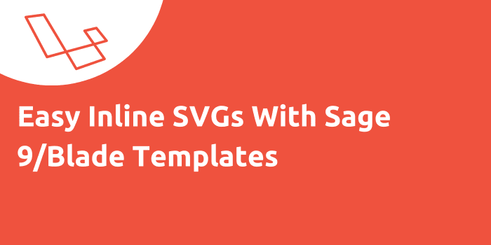 Easy Inline SVGs With Sage 9/Blade Templates