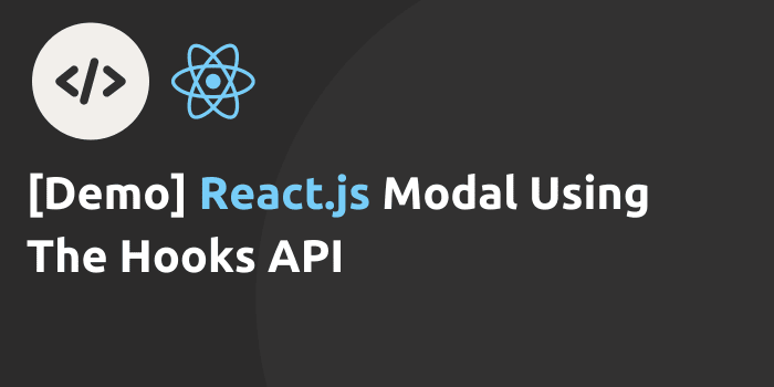 [Demo] React.js Modal Using The Hooks API