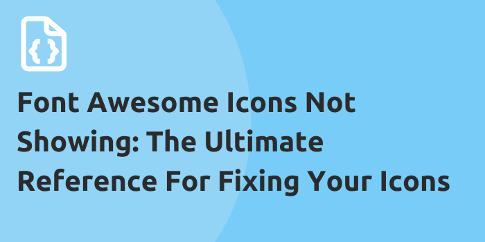 Font Awesome Icons Not Showing: The Ultimate Reference For Fixing Your Icons